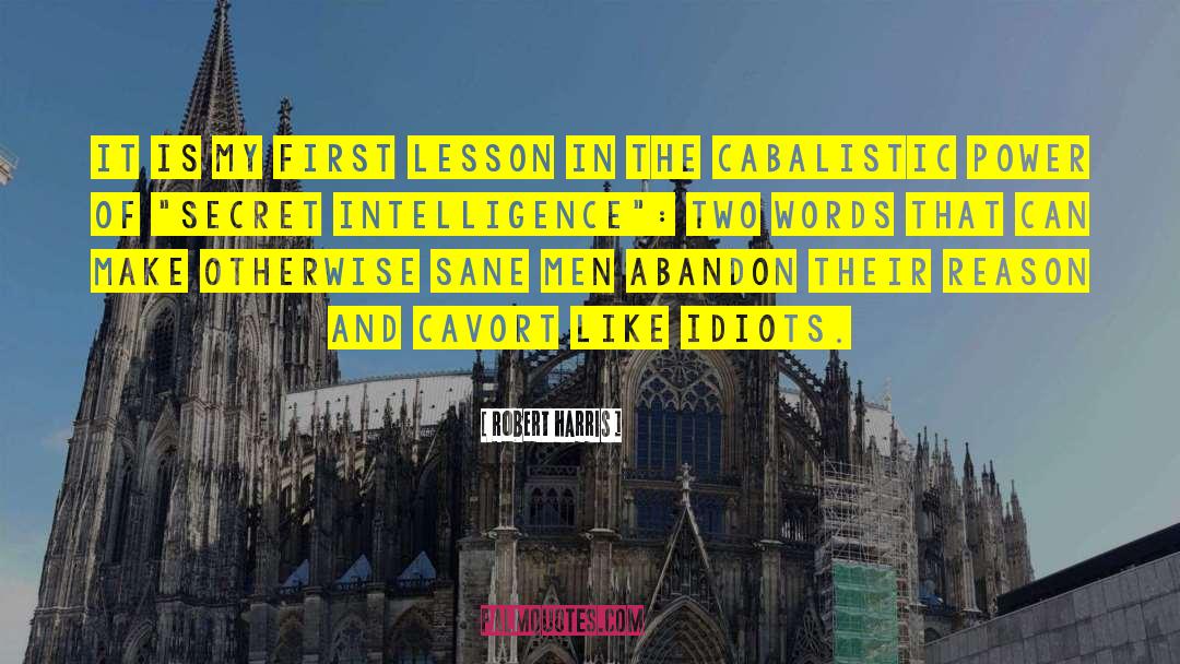 Robert Harris Quotes: It is my first lesson