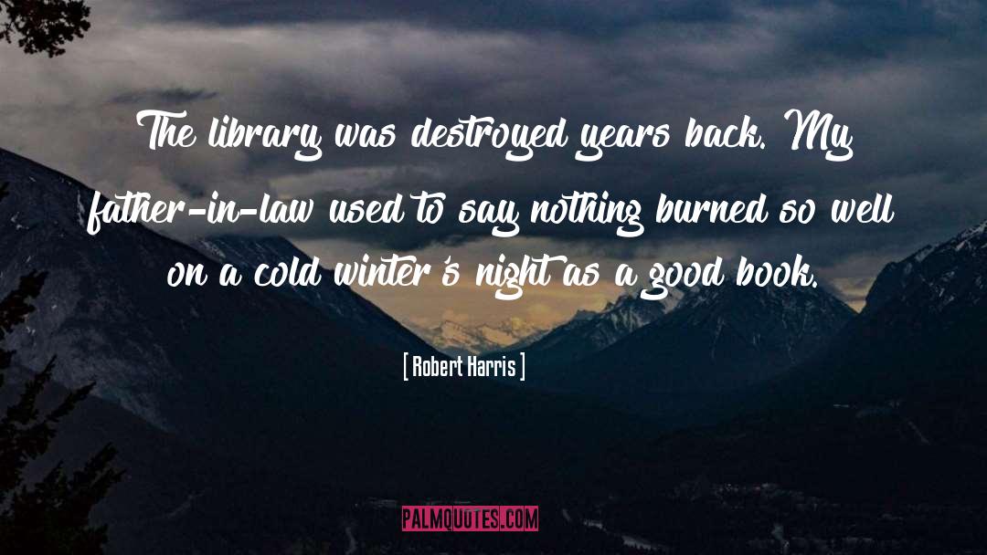 Robert Harris Quotes: The library was destroyed years