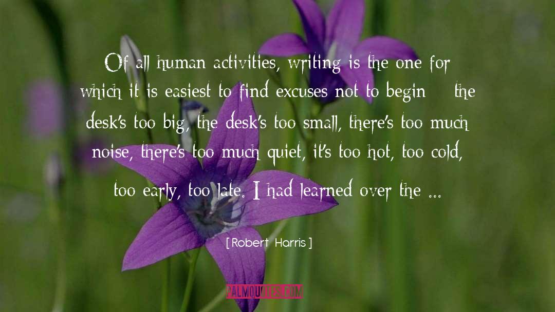Robert Harris Quotes: Of all human activities, writing