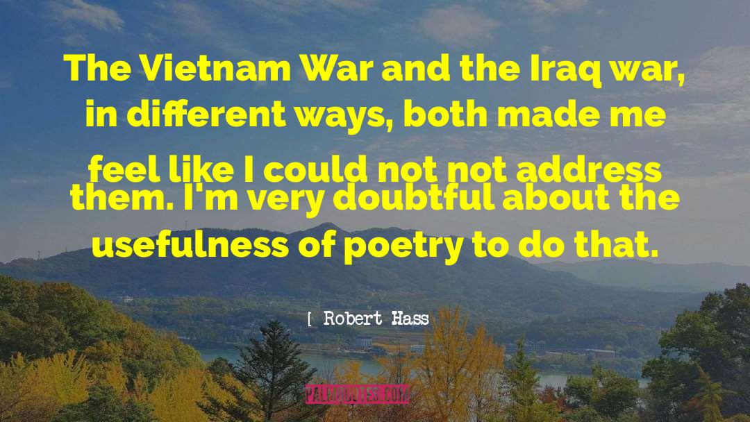 Robert Hass Quotes: The Vietnam War and the