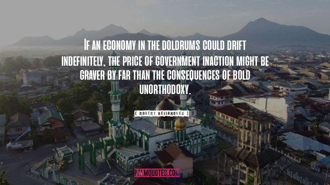 Robert Heilbroner Quotes: If an economy in the