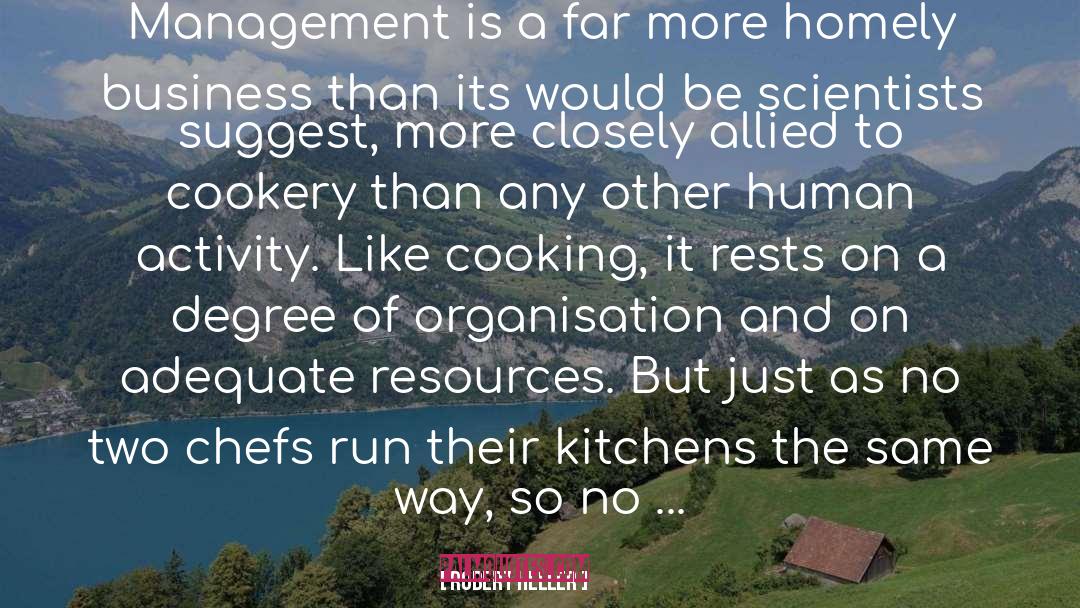 Robert Heller Quotes: Management is a far more