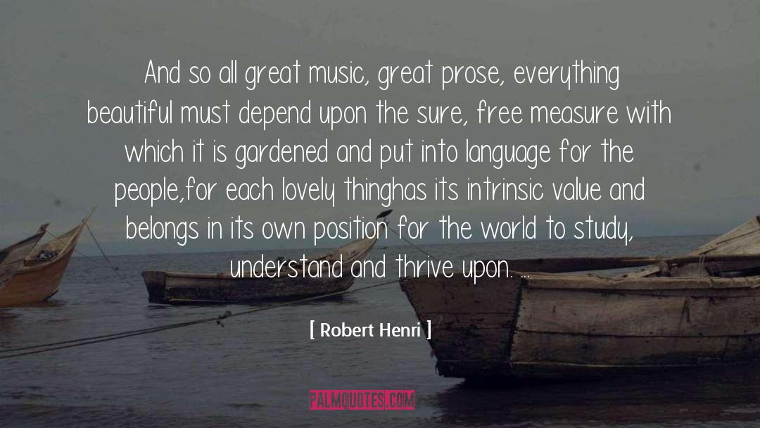 Robert Henri Quotes: And so all great music,