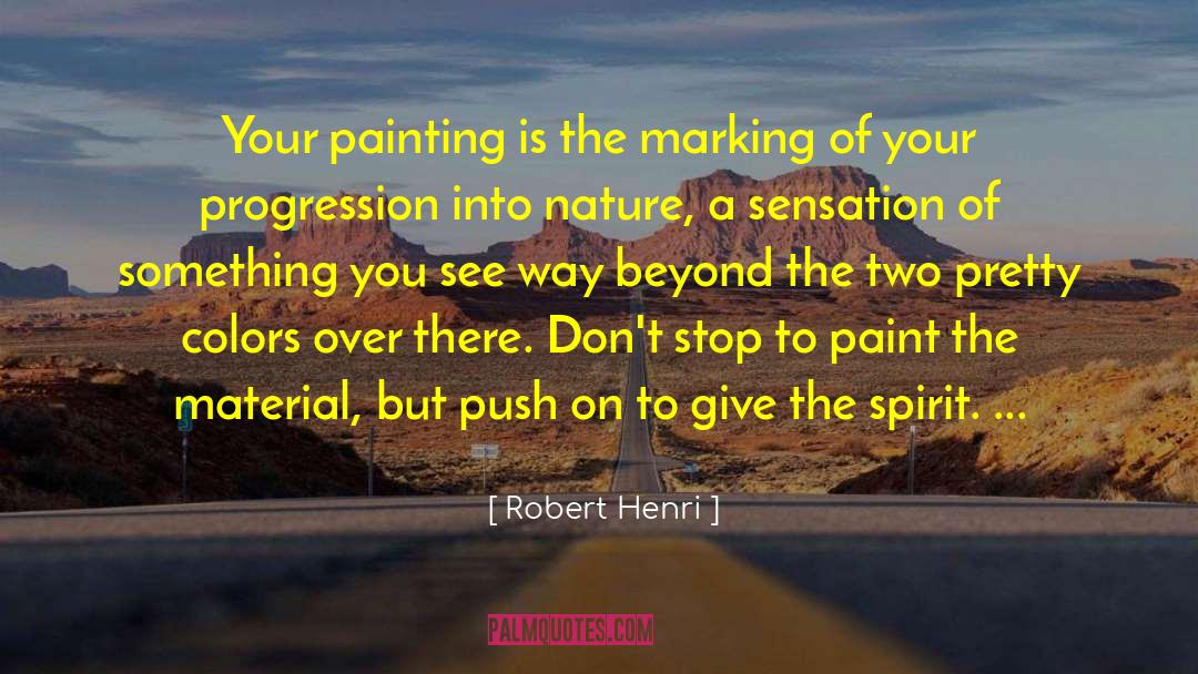 Robert Henri Quotes: Your painting is the marking