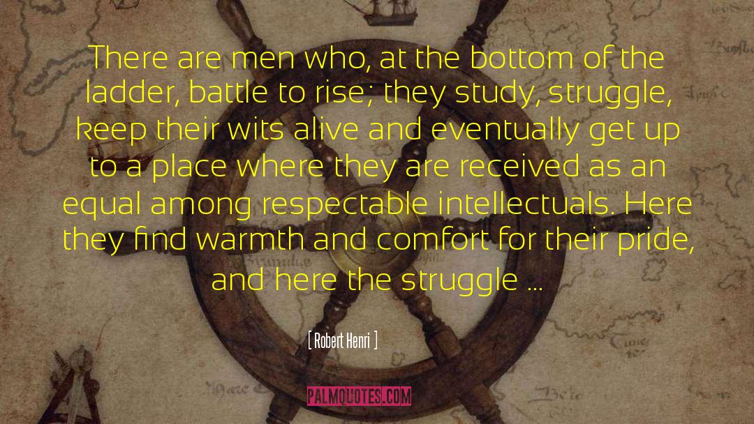 Robert Henri Quotes: There are men who, at