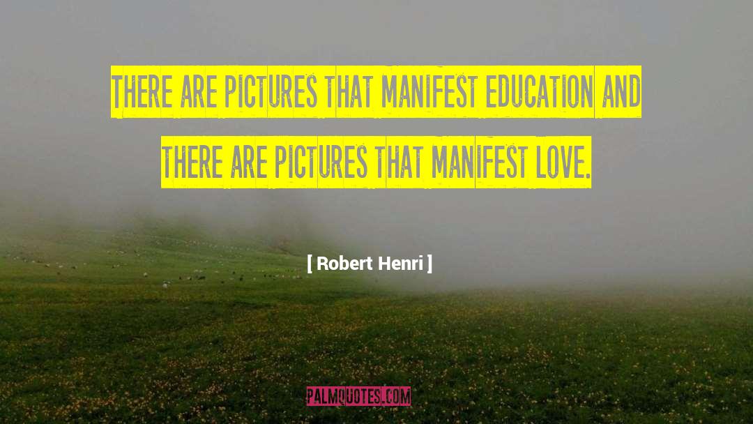 Robert Henri Quotes: There are pictures that manifest