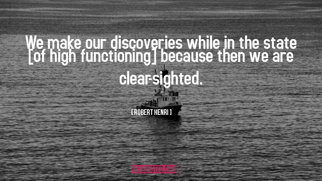 Robert Henri Quotes: We make our discoveries while