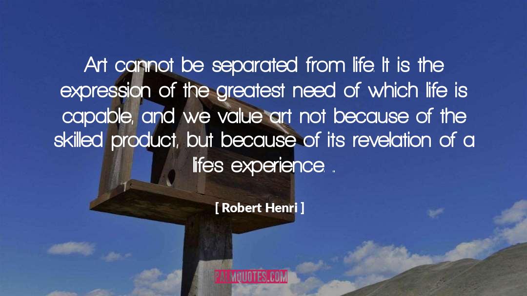 Robert Henri Quotes: Art cannot be separated from