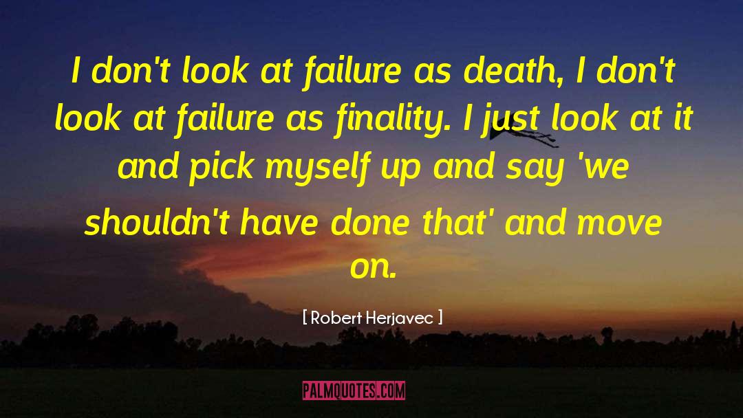 Robert Herjavec Quotes: I don't look at failure
