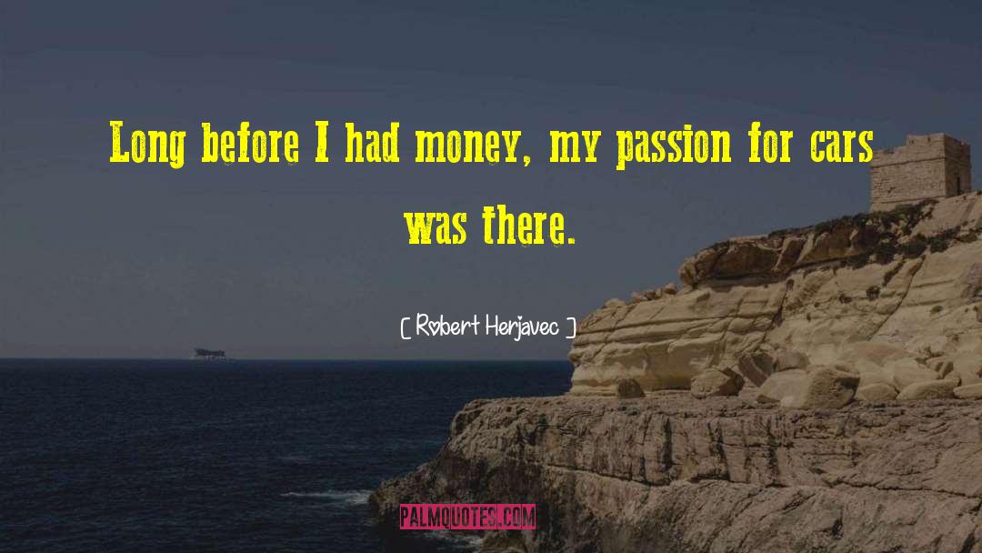 Robert Herjavec Quotes: Long before I had money,