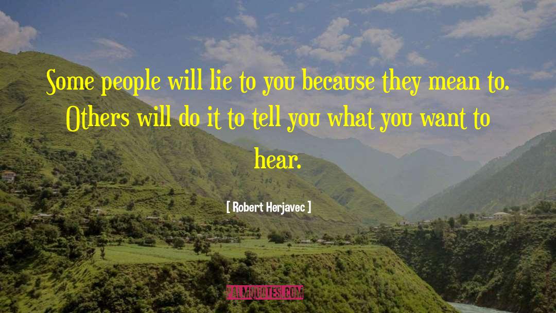 Robert Herjavec Quotes: Some people will lie to