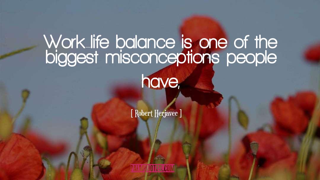 Robert Herjavec Quotes: Work-life balance is one of