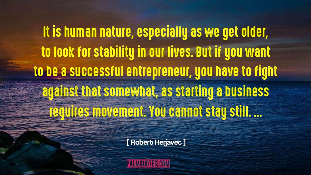 Robert Herjavec Quotes: It is human nature, especially