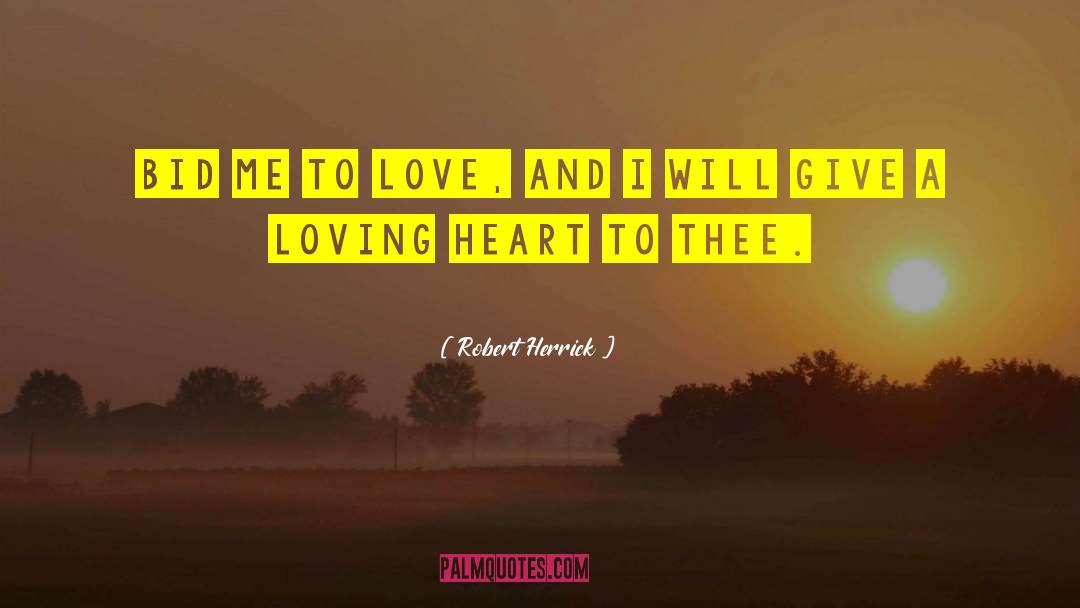 Robert Herrick Quotes: Bid me to love, and