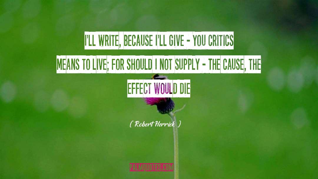 Robert Herrick Quotes: I'll write, because I'll give