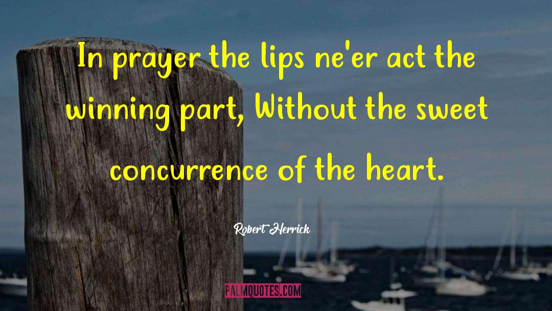 Robert Herrick Quotes: In prayer the lips ne'er