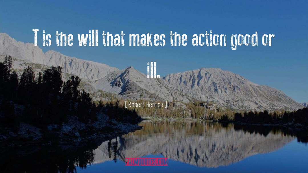 Robert Herrick Quotes: T is the will that