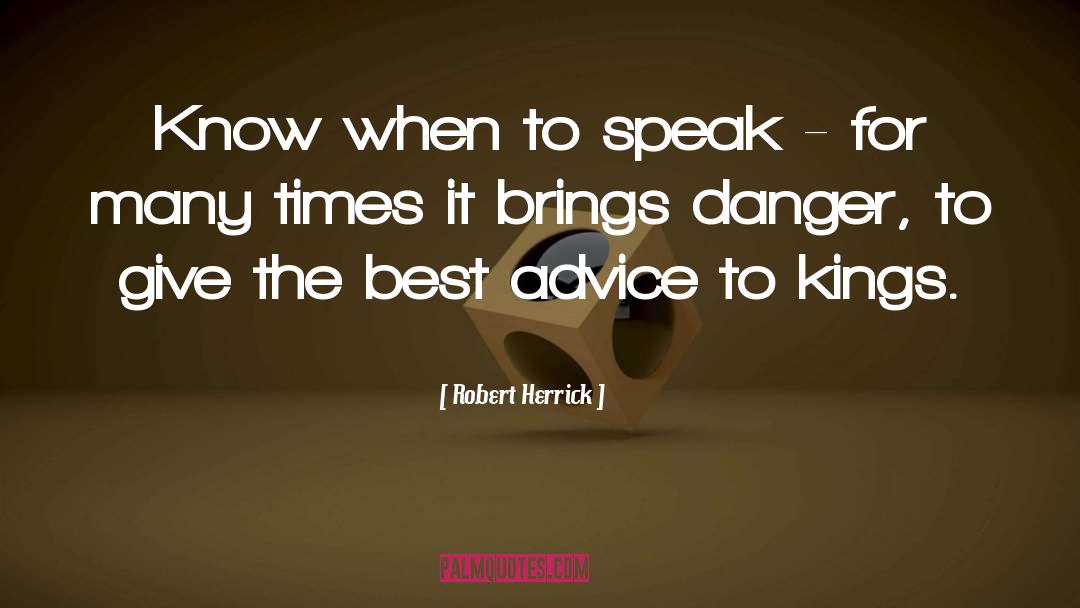 Robert Herrick Quotes: Know when to speak -