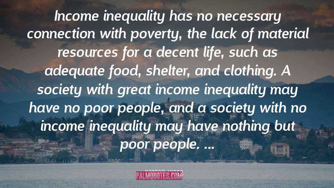 Robert Higgs Quotes: Income inequality has no necessary