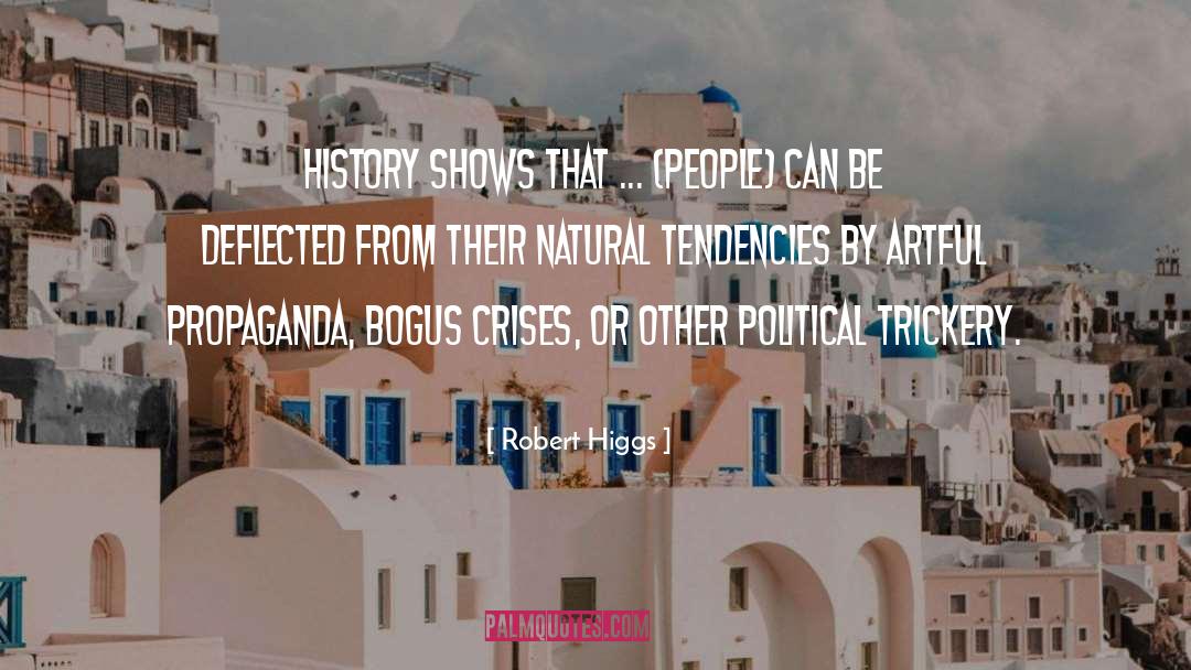 Robert Higgs Quotes: History shows that ... (people)