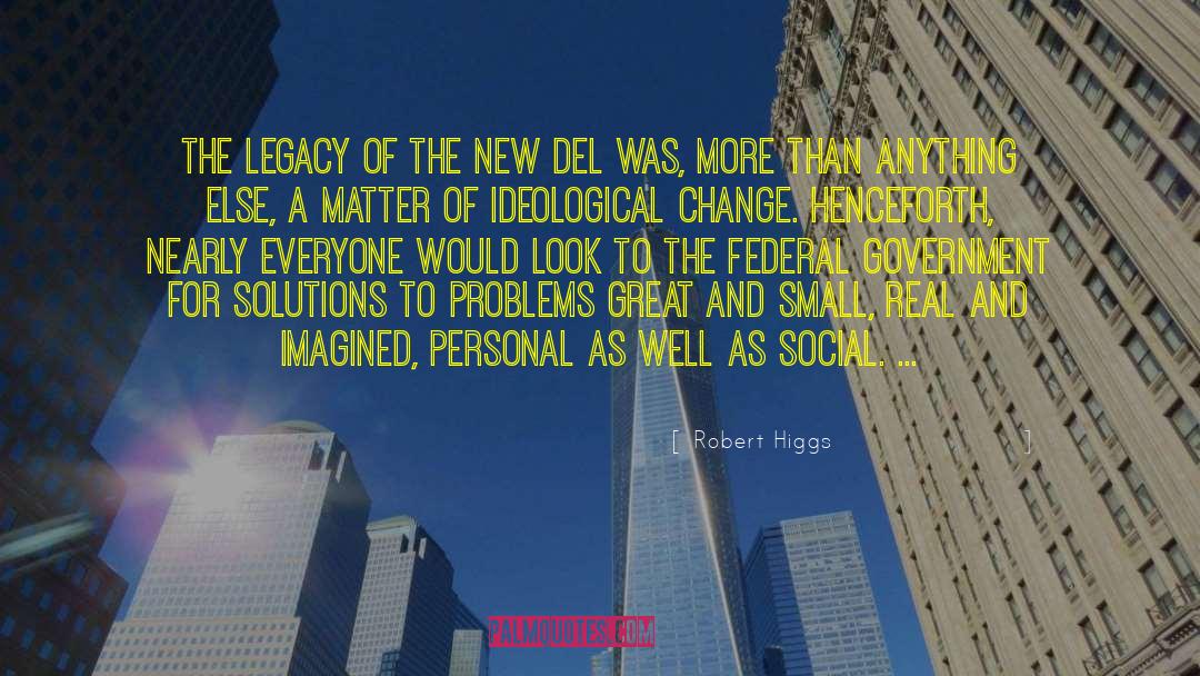 Robert Higgs Quotes: The legacy of the New
