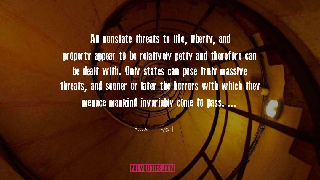 Robert Higgs Quotes: All nonstate threats to life,