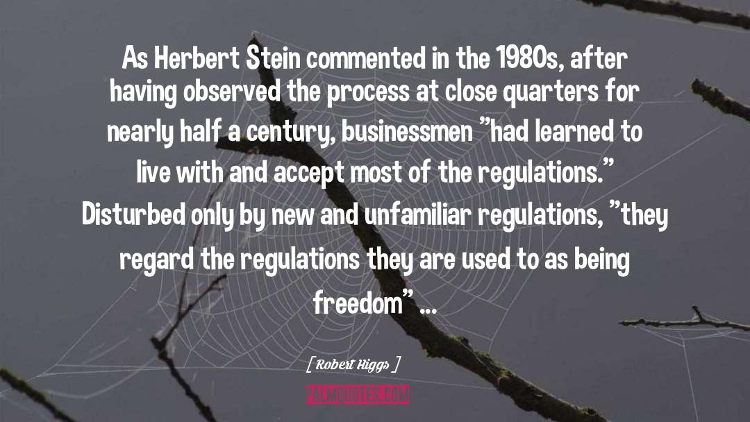 Robert Higgs Quotes: As Herbert Stein commented in