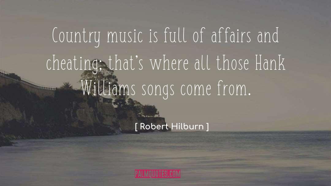 Robert Hilburn Quotes: Country music is full of