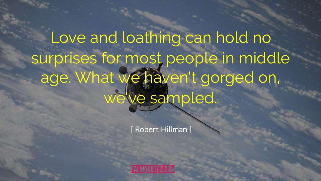 Robert Hillman Quotes: Love and loathing can hold