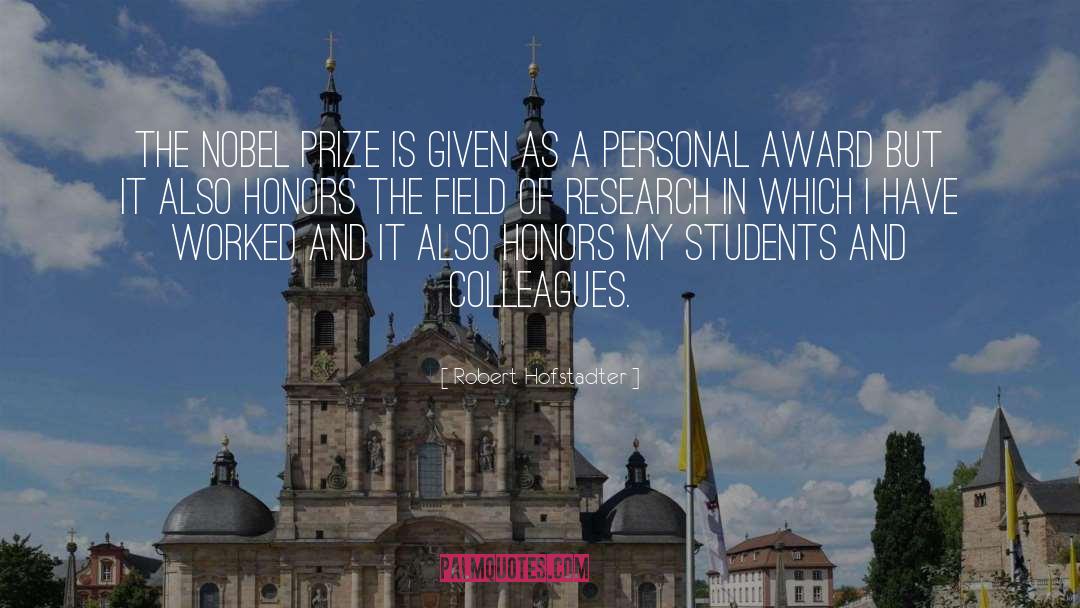 Robert Hofstadter Quotes: The Nobel Prize is given