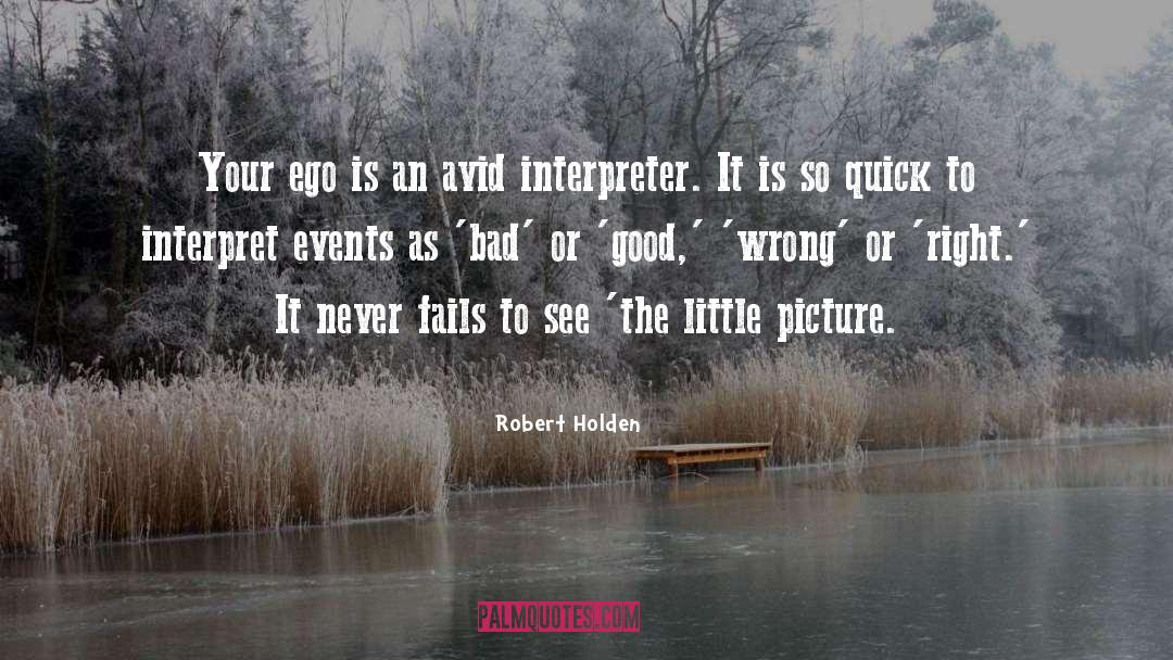 Robert Holden Quotes: Your ego is an avid