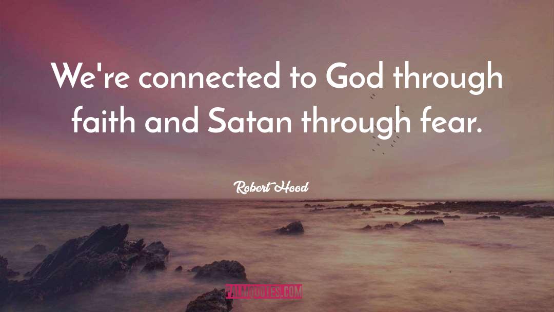 Robert Hood Quotes: We're connected to God through