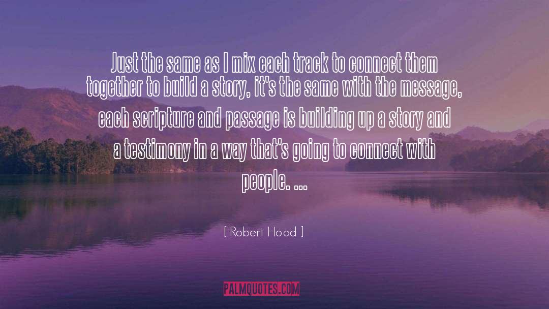 Robert Hood Quotes: Just the same as I