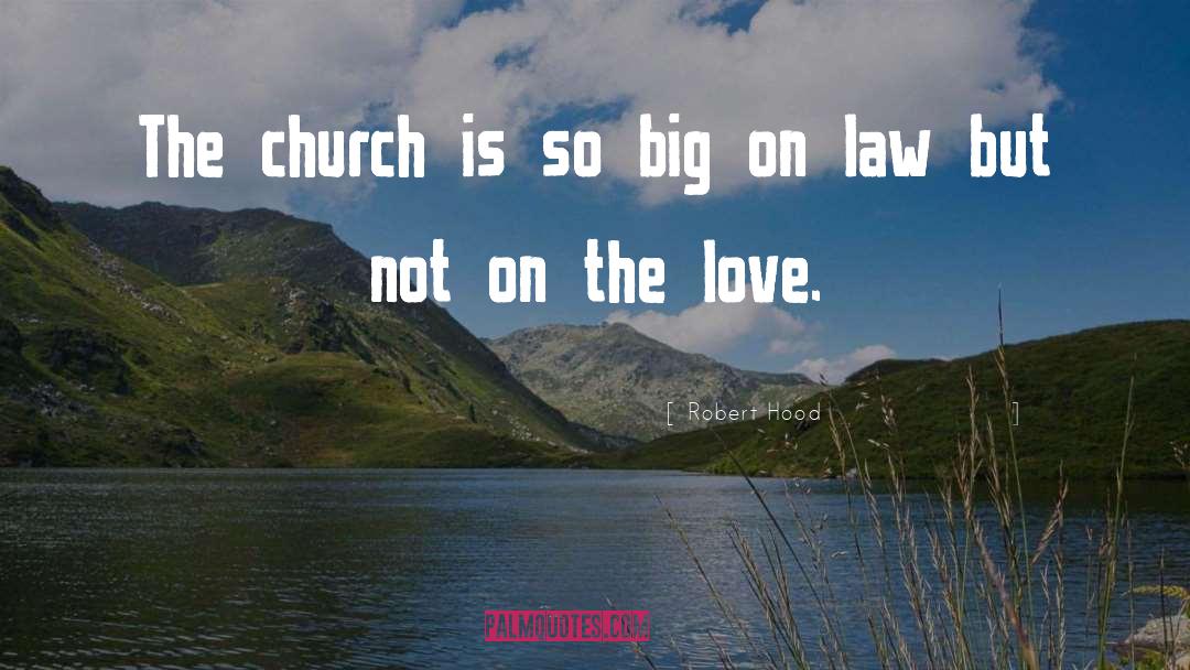 Robert Hood Quotes: The church is so big