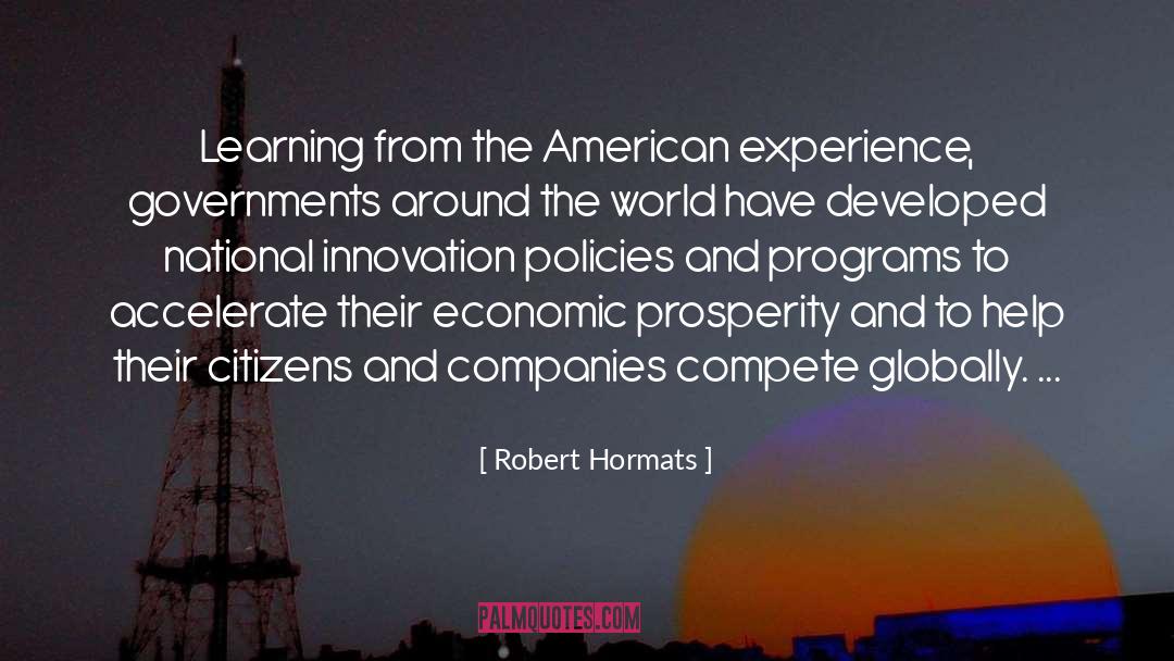 Robert Hormats Quotes: Learning from the American experience,