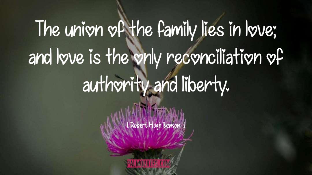 Robert Hugh Benson Quotes: The union of the family