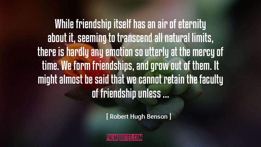 Robert Hugh Benson Quotes: While friendship itself has an