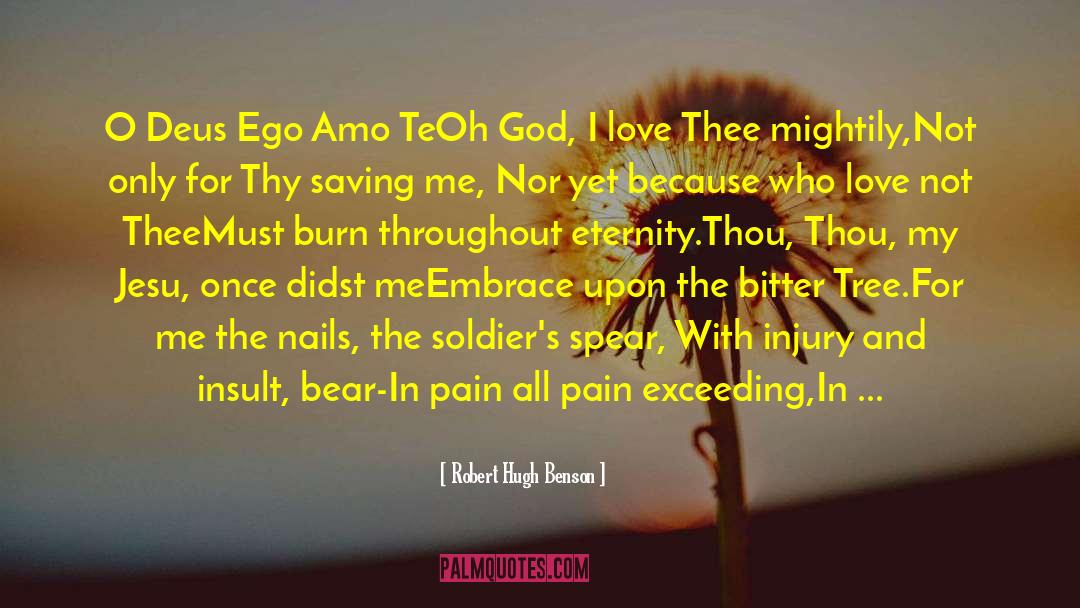 Robert Hugh Benson Quotes: O Deus Ego Amo Te<br