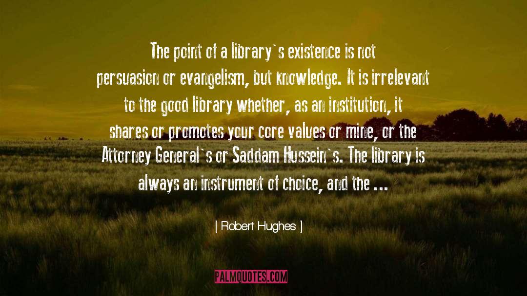 Robert Hughes Quotes: The point of a library's