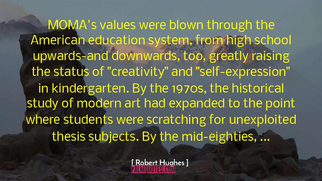 Robert Hughes Quotes: MOMA's values were blown through