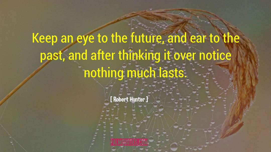 Robert Hunter Quotes: Keep an eye to the