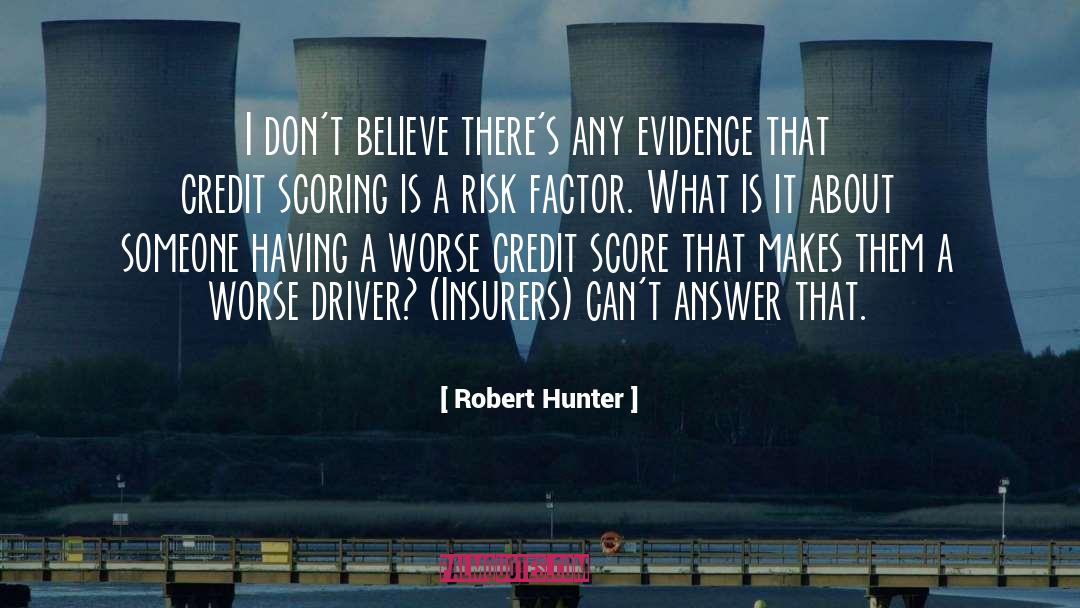 Robert Hunter Quotes: I don't believe there's any