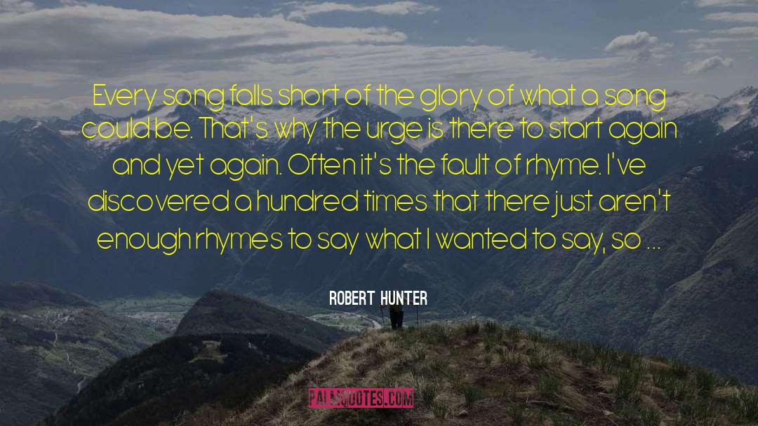 Robert Hunter Quotes: Every song falls short of