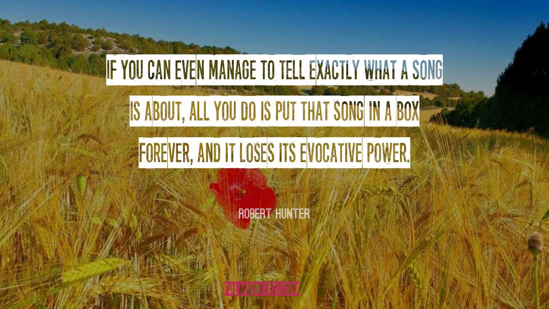 Robert Hunter Quotes: If you can even manage