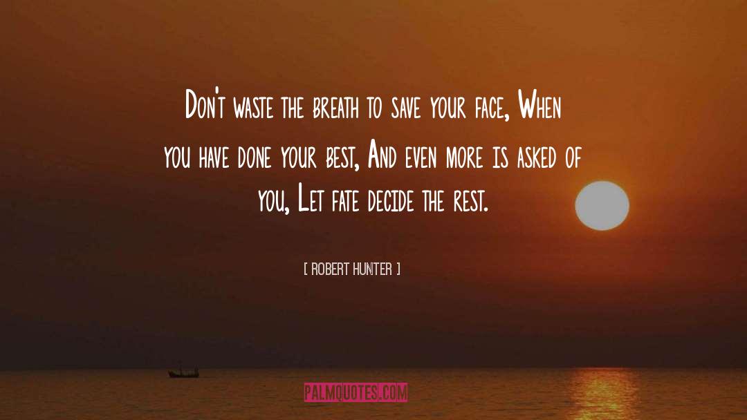 Robert Hunter Quotes: Don't waste the breath to