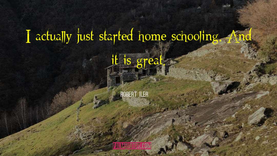 Robert Iler Quotes: I actually just started home