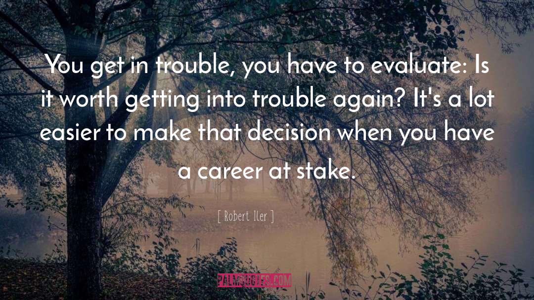 Robert Iler Quotes: You get in trouble, you