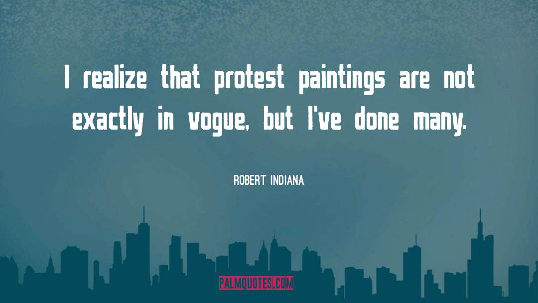 Robert Indiana Quotes: I realize that protest paintings