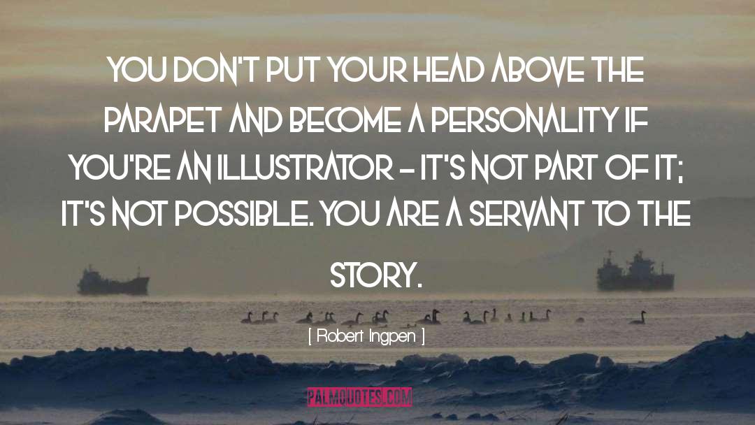 Robert Ingpen Quotes: You don't put your head