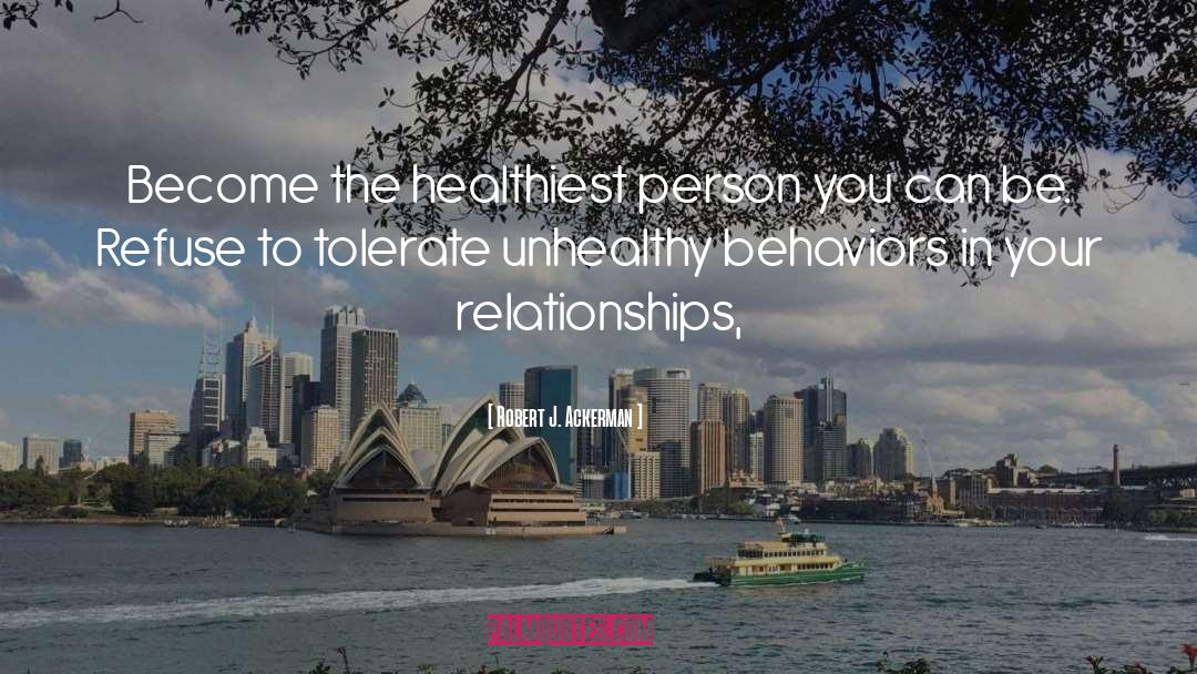 Robert J. Ackerman Quotes: Become the healthiest person you